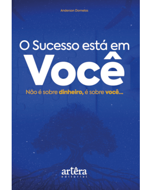 O SUCESSO ESTÁ EM VOCÊ: NÃO É SOBRE DINHEIRO, É SOBRE VOCÊ.
