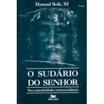 O SUDÁRIO DO SENHOR: SUA AUTENTICIDADE E TRANSCENDÊNCIA