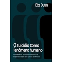 O SUICÍDIO COMO FENÔMENO HUMANO