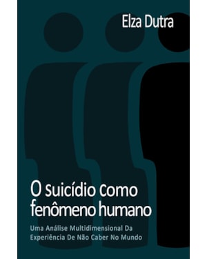 O SUICÍDIO COMO FENÔMENO HUMANO