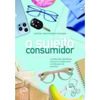 O SUJEITO-CONSUMIDOR E A CULTURA DO CONSUMO: CONSTITUIÇÃO IDENTITÁRIA, CONSUMO COLABORATIVO E ATRIBUIÇÃO DE SENTIDOS