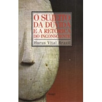 O sujeito da dúvida e a retórica do inconsciente