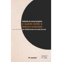 O sujeito entre o desejo e o excesso: a escrita de si por adolescentes em aulas de arte