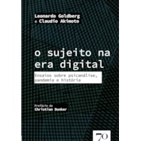 O sujeito na era digital: ensaios sobre psicanálise, pandemia e história