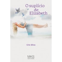 O SUPLÍCIO DE ELIZABETH
