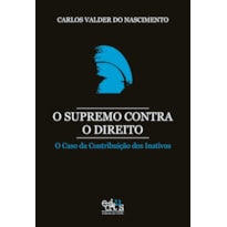 O SUPREMO CONTRA O DIREITO: O CASO DA CONTRIBUICAO DOS INATIVOS