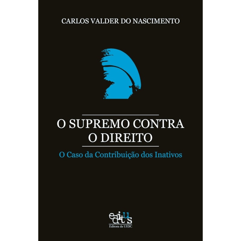 O SUPREMO CONTRA O DIREITO: O CASO DA CONTRIBUICAO DOS INATIVOS
