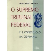 O SUPREMO TRIBUNAL FEDERAL - E A CONSTRUÇÃO DA CIDADANIA