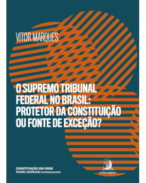 O Supremo Tribunal Federal no Brasil: protetor da constituição ou fonte de exceção?