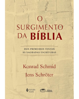 O SURGIMENTO DA BÍBLIA: DOS PRIMEIROS TEXTOS ÀS SAGRADAS ESCRITURAS