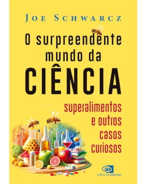 O SURPREENDENTE MUNDO DA CIÊNCIA: SUPERALIMENTOS E OUTROS CASOS CURIOSOS