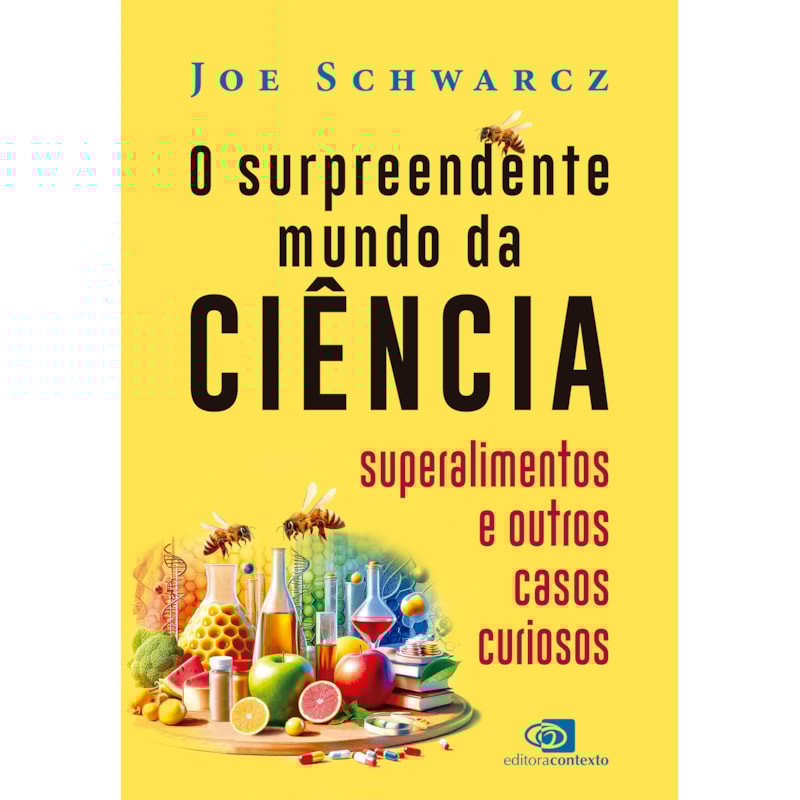O SURPREENDENTE MUNDO DA CIÊNCIA: SUPERALIMENTOS E OUTROS CASOS CURIOSOS