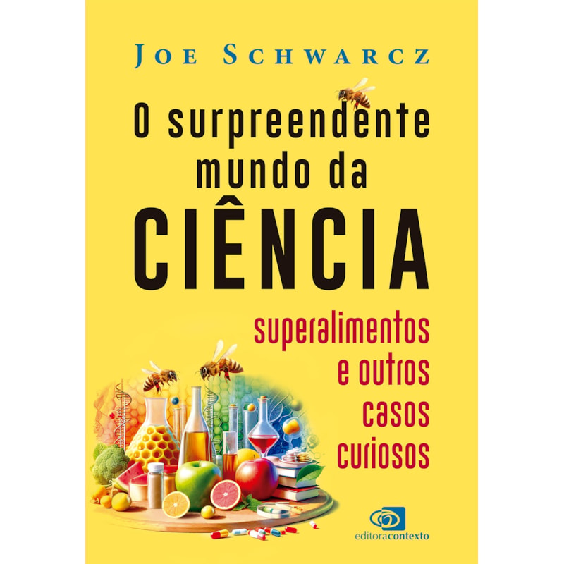 O SURPREENDENTE MUNDO DA CIÊNCIA: SUPERALIMENTOS E OUTROS CASOS CURIOSOS