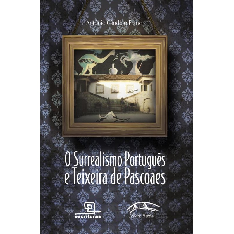 O SURREALISMO PORTUGUÊS E TEIXEIRA DE PASCOAES