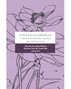 O SUS E SUAS CRIANC¸AS: (RE)PENSANDO DEMANDAS E QUESTO~ES PARA O SERVIC¸O SOCIAL