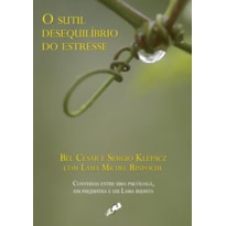 O SUTIL DESEQUILÍBRIO DO ESTRESSE: CONVERSAS ENTRE UMA PSICÓLOGA, UM PSIQUIATRA E UM LAMA BUDISTA