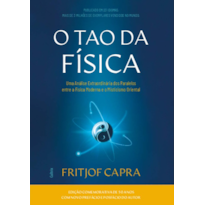 O Tao da Física - Nova Edição: Uma Análise dos Paralelos entre a Física Moderna e o Misticismo Oriental