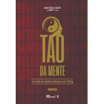 O TAO DA MENTE NA VISÃO DA MEDICINA CHINESA E DO I CHING