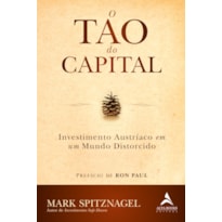 O Tao do Capital: Investimento Austríaco em um Mundo Distorcido
