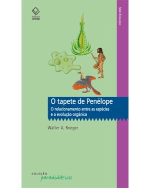 O TAPETE DE PENÉLOPE: O RELACIONAMENTO ENTRE AS ESPÉCIES E A EVOLUÇÃO ORGÂNICA
