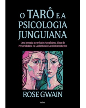 O tarô e a Psicologia Junguiana - Nova edição: Uma jornada através dos arquétipos, tipos de personalidade e o caminho do autoconhecimento