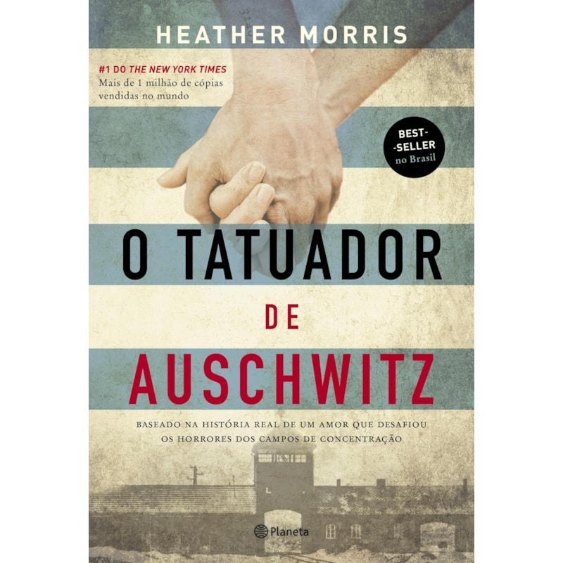 O TATUADOR DE AUSCHWITZ: BASEADO NA HISTÓRIA REAL DE UM AMOR QUE DESAFIOU OS HORRORES DOS CAMPOS DE CONCENTRAÇÃO - 2ª EDIÇÃO