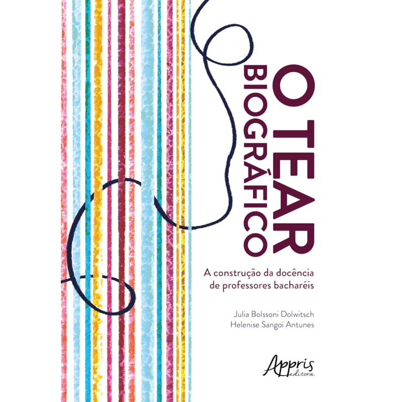 O TEAR BIOGRÁFICO... A CONSTRUÇÃO DA DOCÊNCIA DE PROFESSORES BACHARÉIS