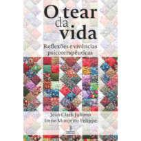 O TEAR DA VIDA: REFLEXÕES E VIVÊNCIAS PSICOTERAPÊUTICAS