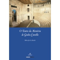 O TEATRO DA MEMÓRIA DE GIULIO CAMILLO