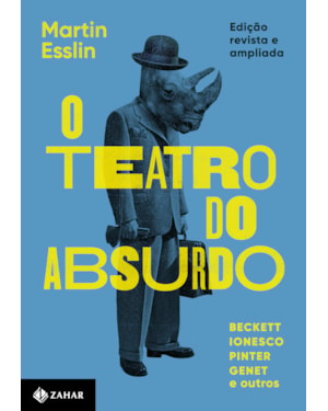 O TEATRO DO ABSURDO: EDIÇÃO REVISTA, ATUALIZADA E AMPLIADA