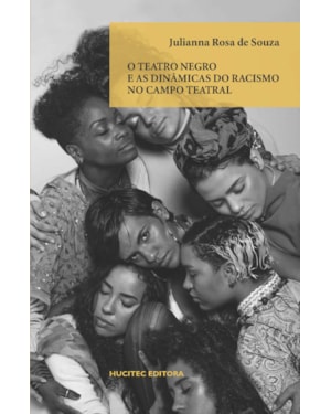 O TEATRO NEGRO E AS DINÂMICAS DO RACISMO NO CAMPO TEATRAL