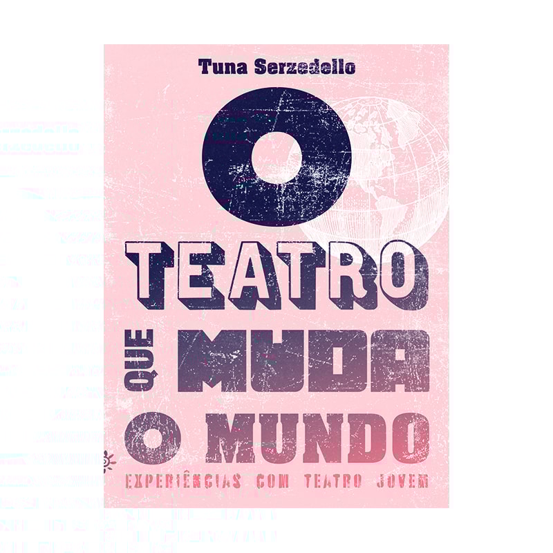 O TEATRO QUE MUDA O MUNDO: EXPERIÊNCIAS COM TEATRO JOVEM