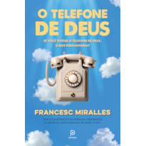 O telefone de Deus: Se você tivesse o telefone de Deus, o que perguntaria?