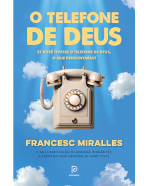 O telefone de Deus: Se você tivesse o telefone de Deus, o que perguntaria?