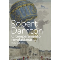 O temperamento revolucionário: paris, 1748-1789