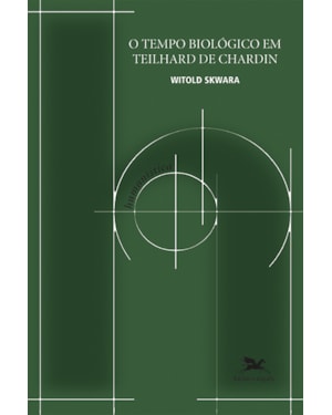 O TEMPO BIOLÓGICO EM TEILHARD DE CHARDIN