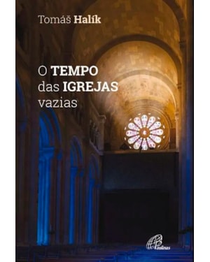 O TEMPO DAS IGREJAS VAZIAS