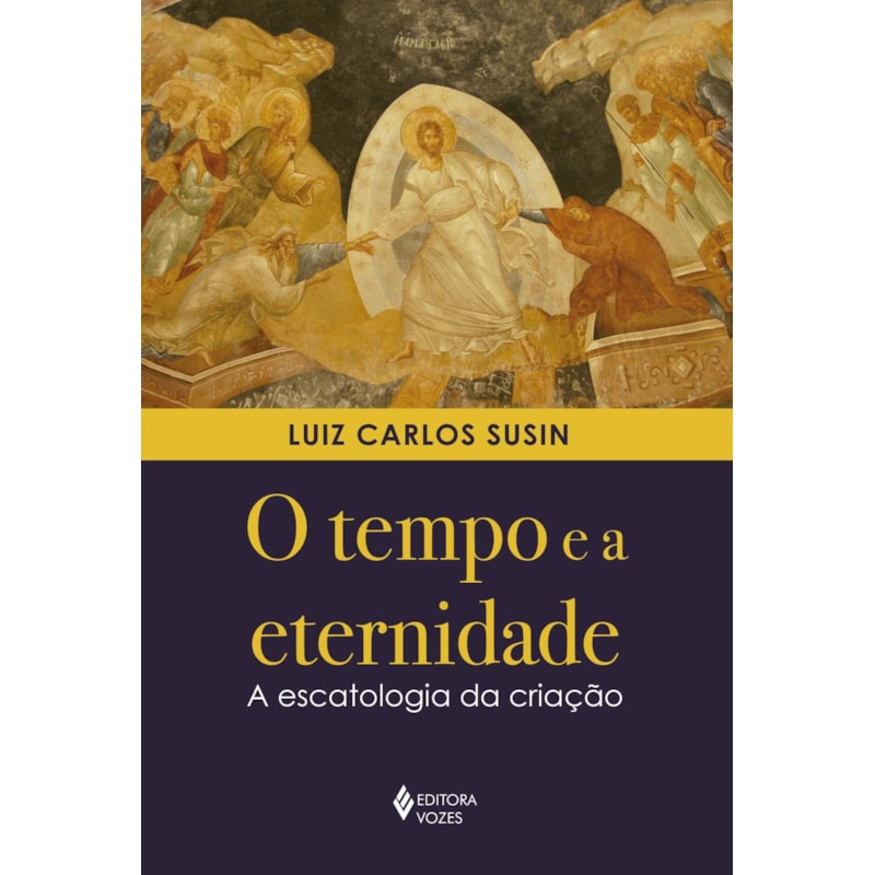 O TEMPO E A ETERNIDADE: A ESCATOLOGIA DA CRIAÇÃO