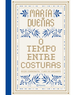 O TEMPO ENTRE COSTURAS: EDIÇÃO ESPECIAL COMEMORATIVA 15 ANOS - LUXO