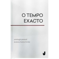 O TEMPO EXACTO - ANTOLOGIA PESSOAL