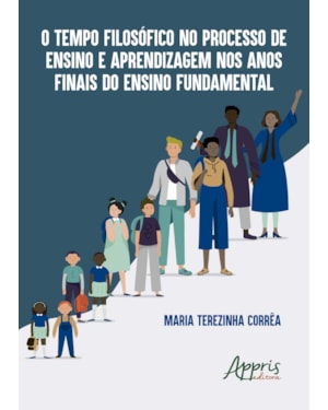 O TEMPO FILOSÓFICO NO PROCESSO DE ENSINO E APRENDIZAGEM NOS ANOS FINAIS DO ENSINO FUNDAMENTAL