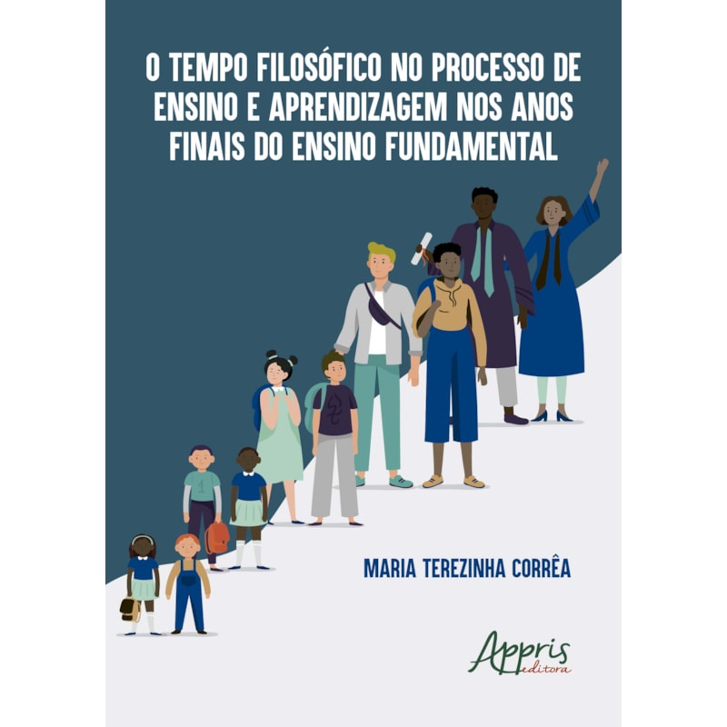 O TEMPO FILOSÓFICO NO PROCESSO DE ENSINO E APRENDIZAGEM NOS ANOS FINAIS DO ENSINO FUNDAMENTAL