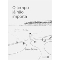 O TEMPO JÁ NÃO IMPORTA