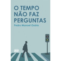 O TEMPO NÃO FAZ PERGUNTAS
