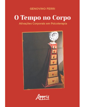 O TEMPO NO CORPO: ATIVAÇÕES CORPORAIS EM PSICOTERAPIA
