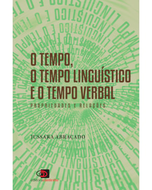 O TEMPO, O TEMPO LINGUÍSTICO E O TEMPO VERBAL: PRIORIDADES E RELAÇÕES
