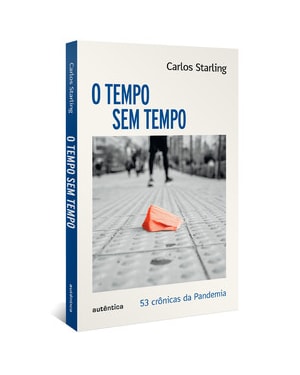 O TEMPO SEM TEMPO - 53 CRÔNICAS SOBRE A PANDEMIA