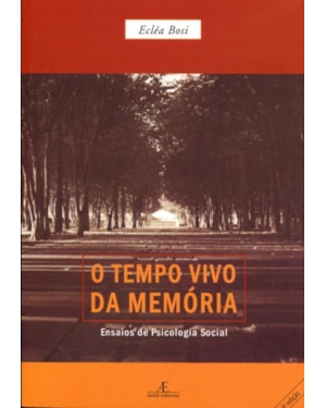 O TEMPO VIVO DA MEMÓRIA: ENSAIOS DE PSICOLOGIA SOCIAL