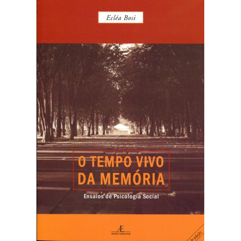 O TEMPO VIVO DA MEMÓRIA: ENSAIOS DE PSICOLOGIA SOCIAL