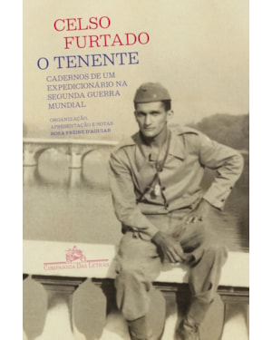 O tenente: cadernos de um expedicionário na segunda guerra mundial
